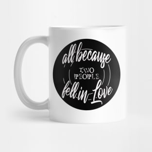 all because fell in love Mug